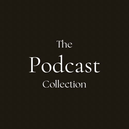 The Podcast Collection