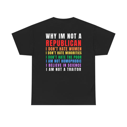 Why I Am Not A Republican Tee