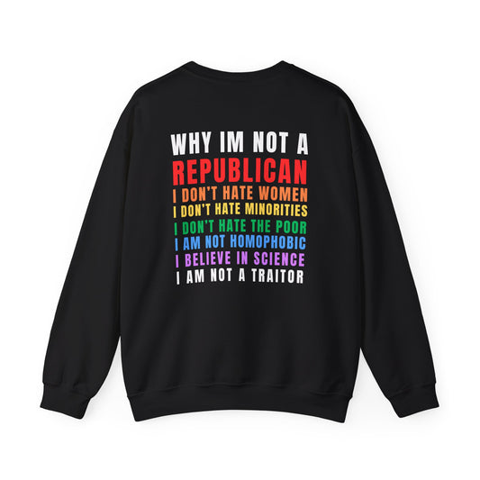 Why I Am Not A Republican Sweatshirt